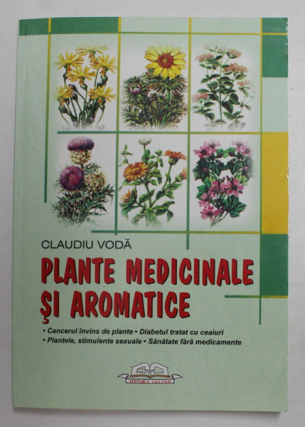 PLANTE MEDICINALE SI AROMATICE de CLAUDIU VODA , 2005