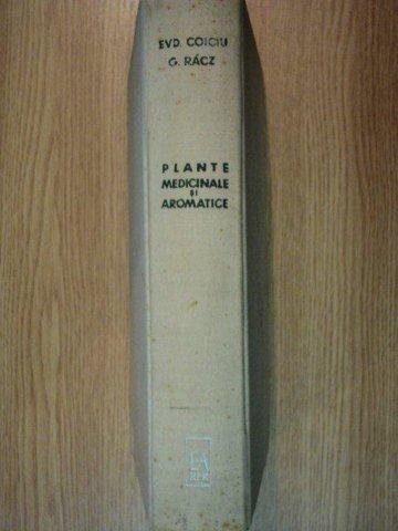 PLANTE MEDICINALE SI AROMATICE de EVDOCHIA COICIU , GABRIEL RACZ , 1962