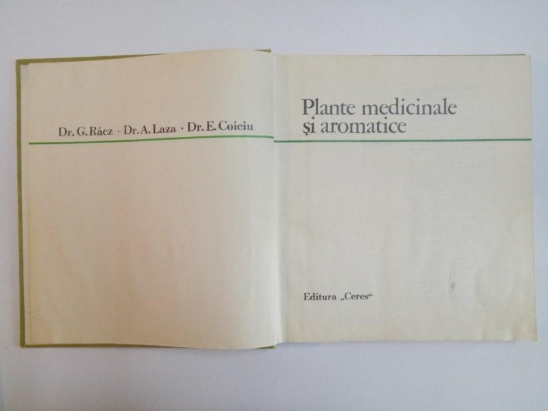 PLANTE MEDICINALE SI AROMATICE de G. RACZ , A. LAZA. , E. COICIU,