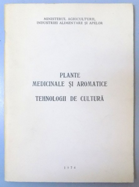 PLANTE MEDICINALE SI AROMATICE  TEHNOLOGII DE CULTURA  , 1974