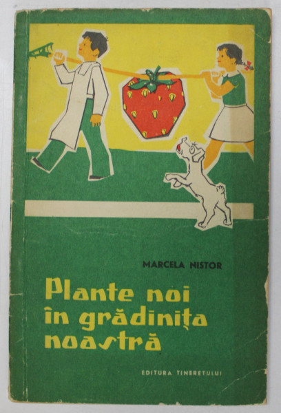 PLANTE NOI IN GRADINITA NOASTRA de MARCELA NISTOR , 1959 *PREZINTA HALOURI DE APA