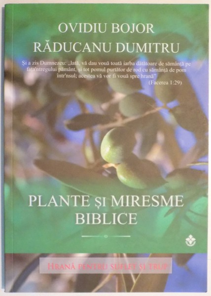 PLANTE SI MIRESME BIBLICE, FRANA PENTRU SUFLET SI TRUP de OVIDIU BOJOR SI RADUCANU DUMITRU , 2016