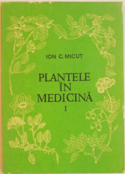 PLANTELE IN MEDICINA, VOL. I de ION C. MICUT, 1985
