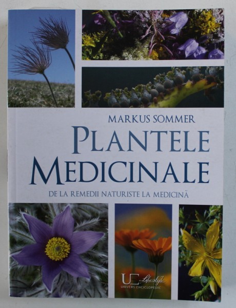 PLANTELE MEDICINALE DE LA REMEDII NATURISTE LA MEDICINA de MARKUS SOMMER , 2016 *CONTINE HALOURI DE APA