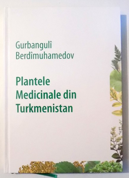 PLANTELE MEDICINALE DIN TURKMENISTAN de GURBANGULI BERDIMUHAMEDOV , 2014