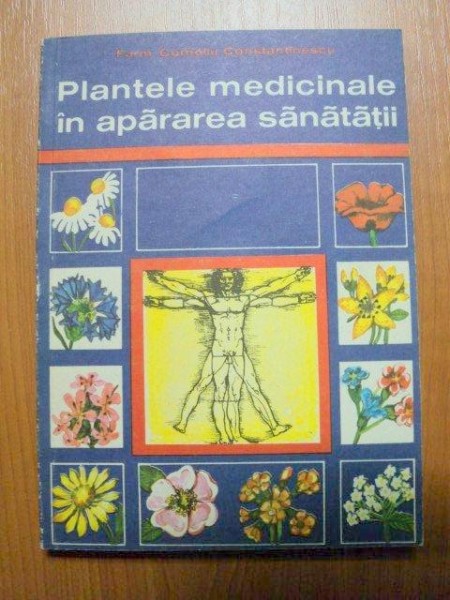 PLANTELE MEDICINALE IN APARAREA SANATATII-CORNELIU CONSTANTINESCU  EDITIA A 7-A  1979