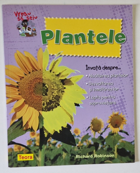 PLANTELE , SERIA ' VREAU SA STIU '  de RICHARD ROBINSON , 2009