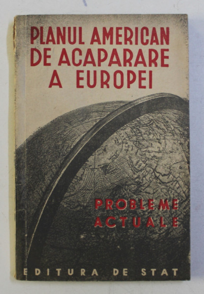 PLANUL AMERICAN DE ACAPARARE A EUROPEI - PROBLEME ACTUALE , 1950