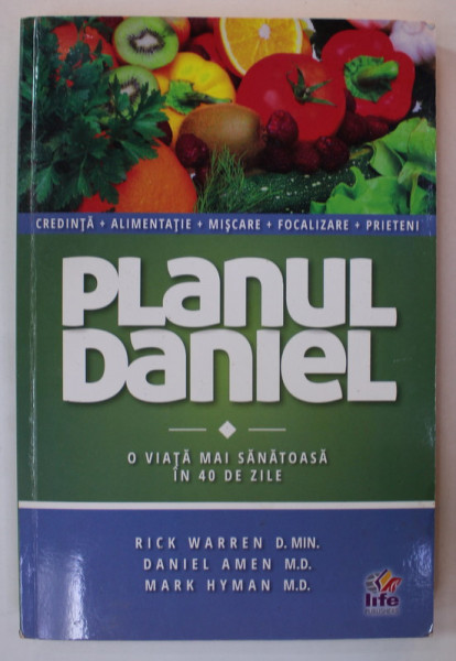 PLANUL DANIEL , O VIATA MAI SANATOASA IN  40 DE ZILE de RICK WARREN ...MARK HYMAN , 2015 , PREZINTA SUBLINIERI CU CREIONUL