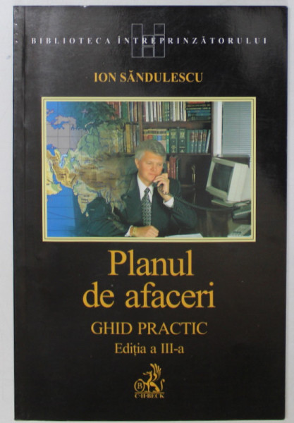 PLANUL DE AFACERI - GHID PRACTIC ED. a - III - a de ION SANDULESCU , 2006