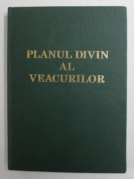 PLANUL DIVIN AL VEACURILOR , SERIA '' STUDII IN SCRIPTURI '' VOLUMUL I , 2001