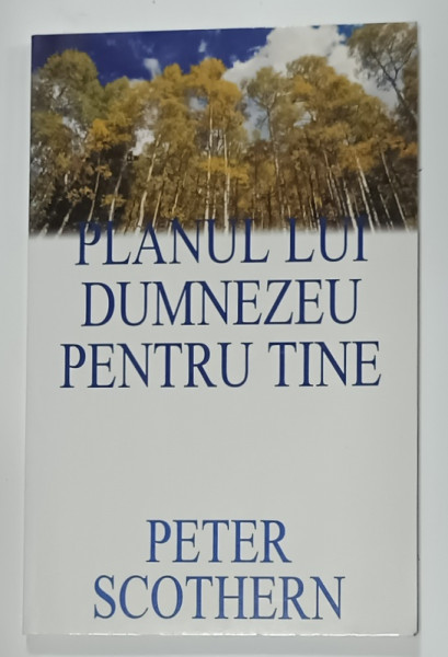 PLANUL LUI DUMNEZEU PENTRU TINE de PETER SCOTHERN , 2004