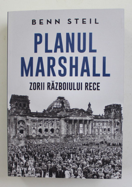 PLANUL MARSHALL , ZORII RAZBOIULUI RECE de BENN STEIL , 2021