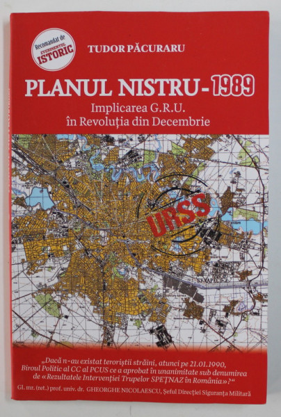 PLANUL NISTRU  - 1989 - IMPLICAREA G.R.U. IN REVOLUTIA DIN DECEMBRIE de TUDOR PACURARU , 2020