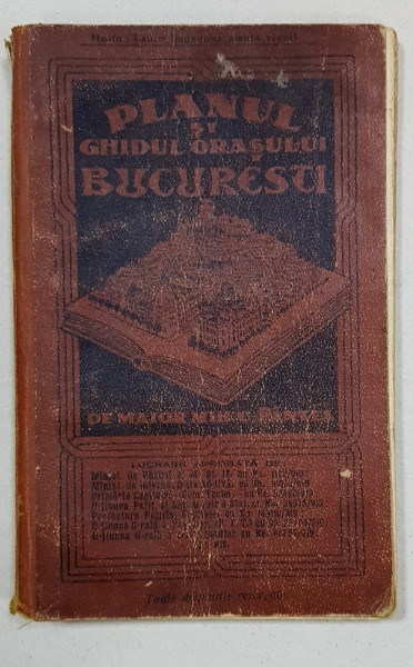 PLANUL SI GHIDUL ORASULUI BUCURESTI de Maior Mihai C. Pantea - BUCURESTI, 1923 , DEDICATIE
