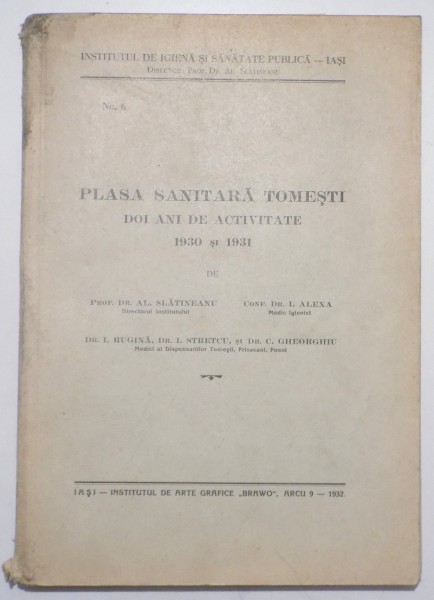 PLASA SANITARA TOMESTI , DOI ANI DE ACTIVITATE 1930 SI 1931 de AL. SLATINEANU , DR. I. ALEXA , I. RUGINA , I. STRETCU , C. GHEORGHIU , 1932