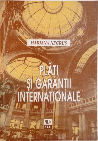 PLATI SI GARANTII INTERNATIONALE de MARIANA NEGRUS, 1996 * PREZINTA HALOURI DE APA SI INSEMNARI CU CREIONUL