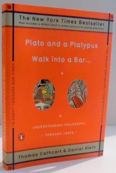 PLATO AND A PLATYPUS WALK INTO A BAR by THOMAS CATHCART & DANIEL KLEIN , 2007
