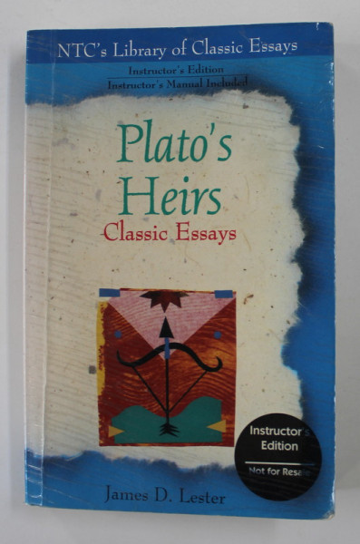 PLATO 'S HEIRS - CLASSIC ESSAYS by JAMES D. LESTER , 1996, PREZINTA HALOURI DE APA *