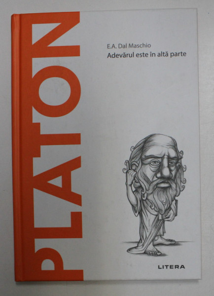 PLATON , ADEVARUL ESTE IN ALTA PARTE de E.A. DAL MASCHIO , 2020