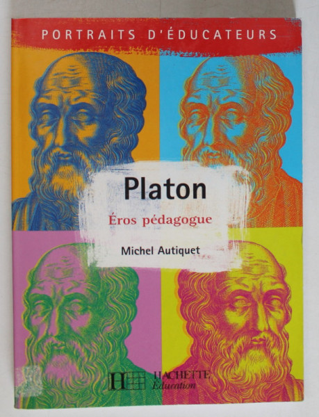 PLATON , EROS PEDAGOGUE par MICHEL AUTIQUET , 2000