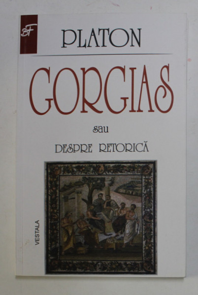 PLATON - GORGIAS SAU DESPRE RETORICA , 2015, PREZINTA SUBLINIERI CU MARKERUL *