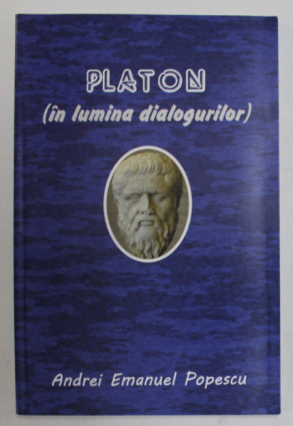 PLATON , IN LUMINA DIALOGURILOR de ANDREI EMANUEL POPESCU , 2019