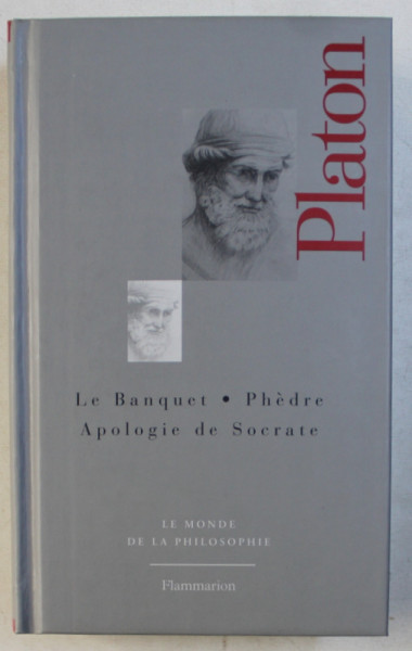 PLATON - LE BANQUET , PHEDRE , APOLOGIE DE SOCRATE , 2008