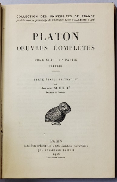 PLATON - LETTRES  , OEUVRES COMPLETES , TOME XIII - 1re PARTIE , TEXT IN GREACA SI FRANCEZA , 1926