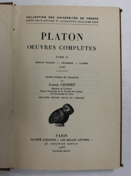 PLATON , OEUVRES COMPLETES , TOME II - HIPPIAS MAJEUR - CHARMIDE - LACHES - LYSIS , TEXT IN LIMBA GREACA , NOTE SI EXPLICATII IN FRANCEZA , 1936