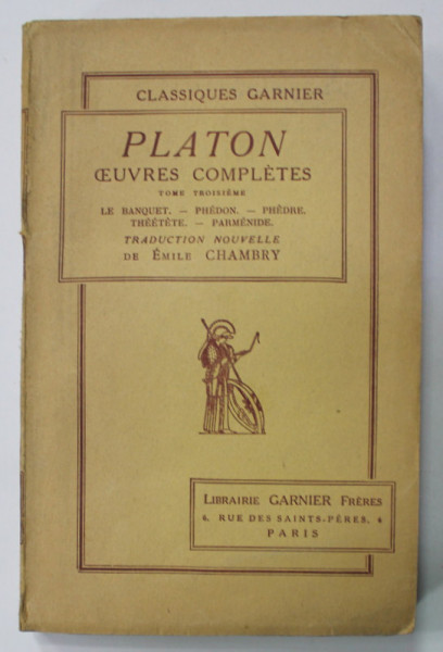 PLATON , OEUVRES COMPLETES , TOME TROISIEME : LE BANQUET , PHEDON , PHEDRE , THEETETE , PARMENIDE , 1938