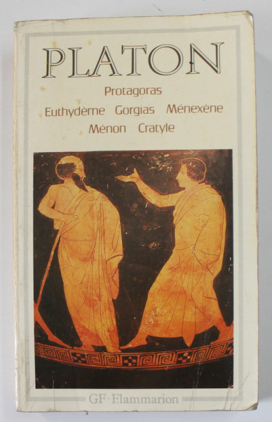 PLATON : PROTAGORAS , EUTHYDEME , GORGIAS , MENEXENE , MENON , CRATYLE , 1987 , PREZINTA PETE SI URME DE UZURA
