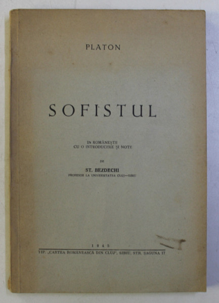 PLATON - SOFISTUL , traducere de ST . BEZDECHI , 1945  , DEDICATIE *