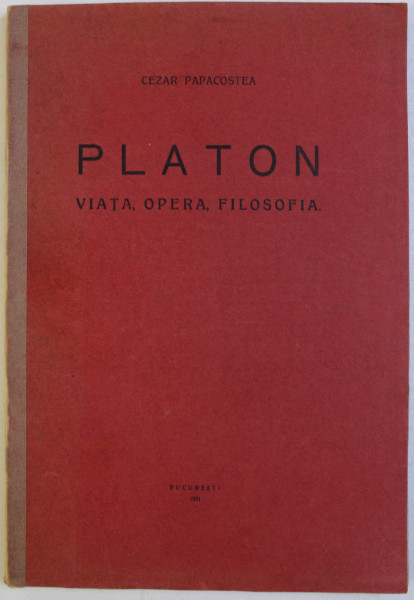 PLATON , VIATA , OPERA , FILOSOFIA de CEZAR PAPACOSTEA , 1931