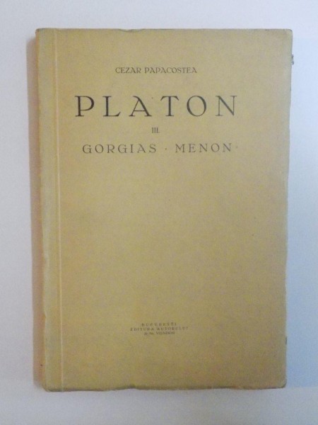 PLATON , VOL. III , GORGIAS , MENON de CEZAR PAPACOSTEA , 1935