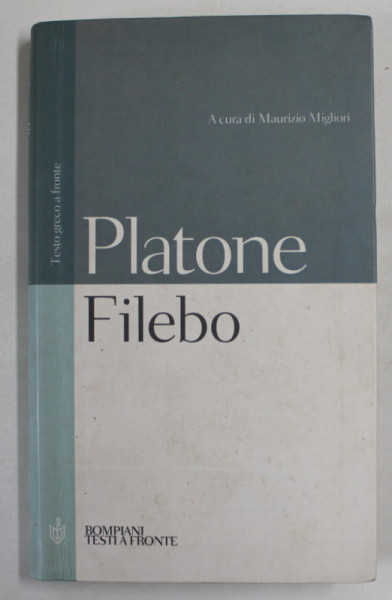 PLATONE -  FILEBO , TESTO GRECO A FRONTE , note di MAURIZIO MIGLIORI , 2000 , PREZINTA INSEMNARI SI SUBLINIERI CU PIXUL *