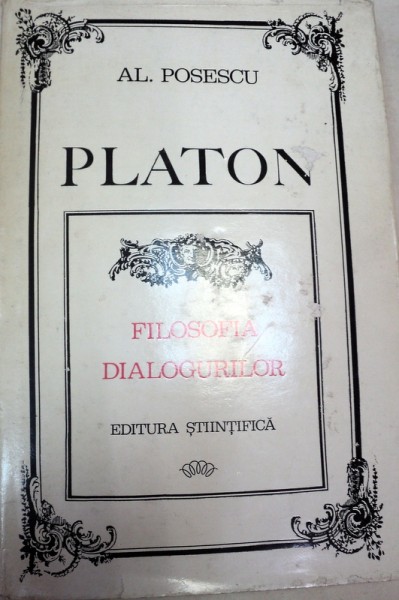 PLATON,FILOSOFIA DIALOGURILOR de AL.POSESCU, 1971