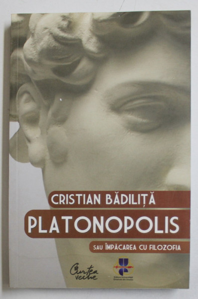 PLATONOPOLIS SAU IMPACAREA CU FILOZOFIA de CRISTIAN BADILITA , 2007