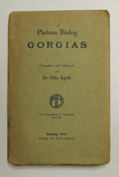 PLATONS DIALOG GORGIAS , ubersetzt und erlautert von OTTO APELT , 1914 , PREZINTA SUBLINIERI  CU CREIONUL *
