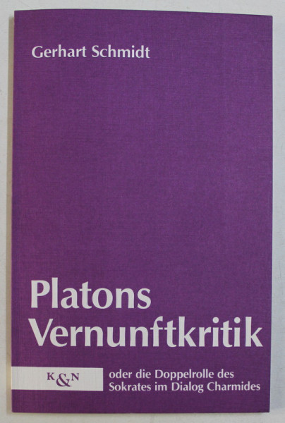 PLATONS VERNUNFTKRITIK , ODER DIE DOPPELROLLE DES SOKRATES IM DIALOG CHARMIDES af GERHART SCHMIDT , 1985