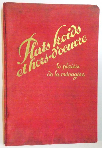 PLATS FROIDS ET HORS D'OEUVRE. LE PLAISIR DE LA MENAGERE publie par MADAME F. NIETLISPACH, PARIS