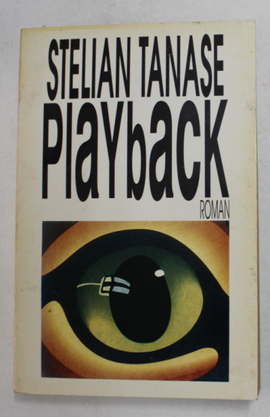 PLAYBACK - roman de STELIAN TANASE , 1995 , DEDICATIE CATRE DAN STANCA *