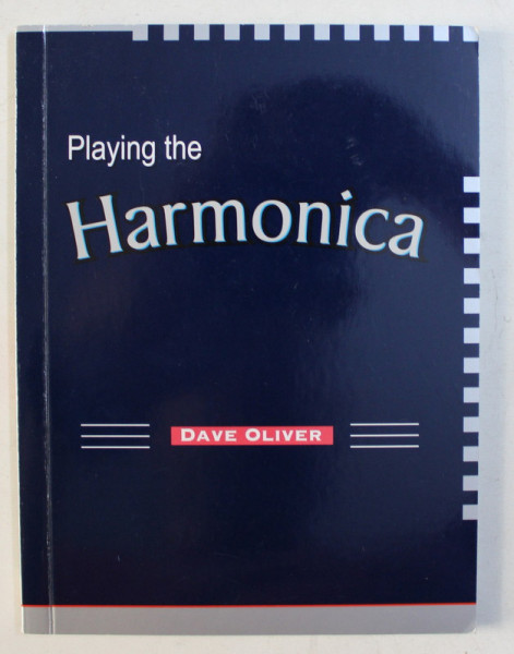 PLAYING THE HARMONICA by DAVE OLIVER , 2014