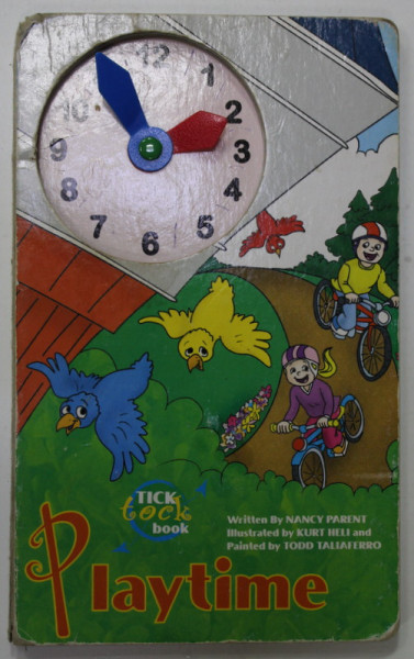 PLAYTIME , TICK TOCK BOOK , by NANCY PARENT ,illustrated by KURT HELI , 2004 , COTOR DEFECT , PREZINTA URME DE UZURA