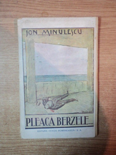PLEACA BERZELE , TREI ACTE IN PROZA de ION MINULESCU , Bucuresti 1921