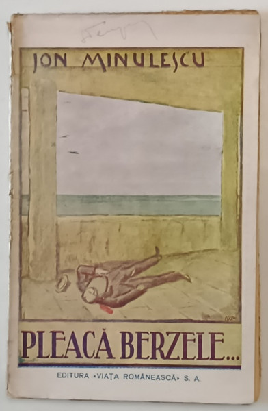 PLEACA BERZELE , TREI ACTE IN PROZA de ION MINULESCU , Bucuresti 1921