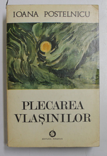 PLECAREA VLASINILOR de IOANA POSTELNICU , 1974 , DEDICATIE*