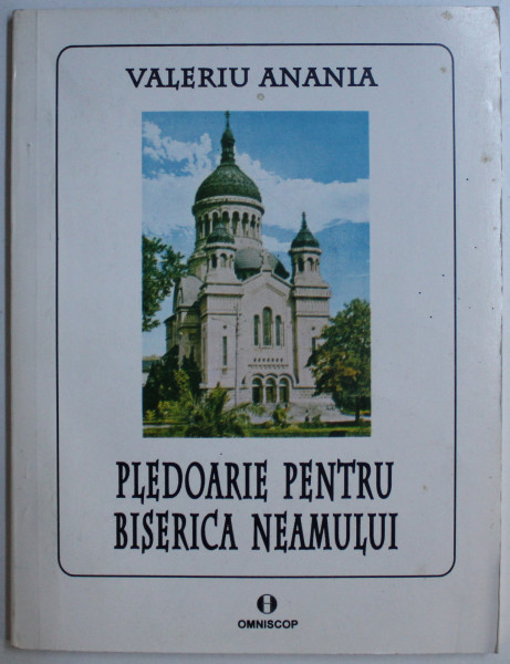 PLEDOARIE PENTRU BISERICA NEAMULUI de VALERIU ANANIA , 1995