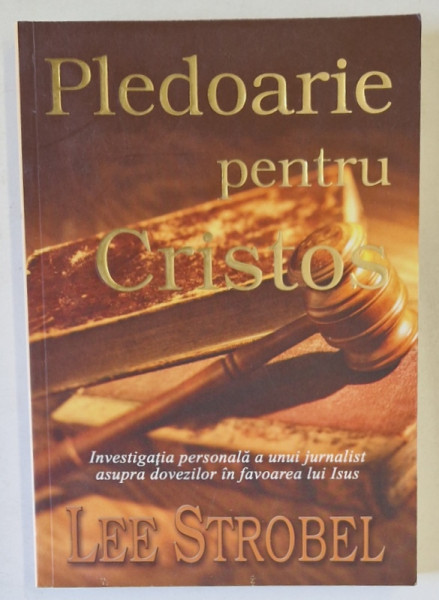 PLEDOARIE PENTRU CRISTOS de LEE STROBEL , 2004