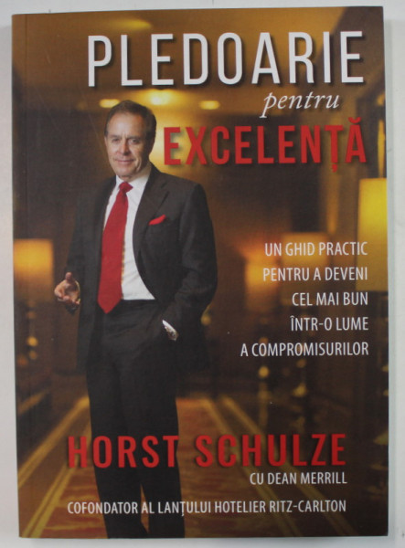 PLEDOARIE PENTRU EXECELENTA de HORST SCHULZE , 2019